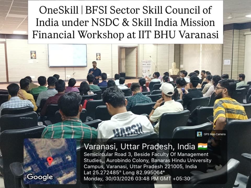 OneSkill Education | BFSI Sector Skill Council of India held financial education workshop at IIT Campus BHU Varanasi University on March 30th 2026.